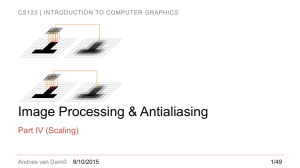 Image Processing &amp; Antialiasing Part IV (Scaling) Andries van Dam©