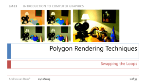 Polygon Rendering Techniques Swapping the Loops 11/12/2015 1 of 34