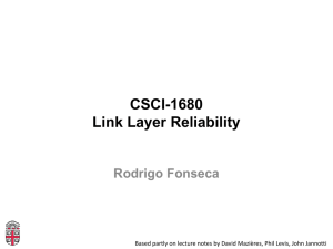 CSCI-1680 Link Layer Reliability Rodrigo Fonseca