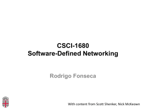 CSCI-1680 Software-Defined Networking Rodrigo Fonseca With content from Scott Shenker, Nick McKeown