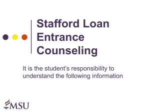 Stafford Loan Entrance Counseling It is the student’s responsibility to