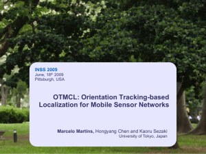OTMCL: Orientation Tracking-based Localization for Mobile Sensor Networks INSS 2009 Marcelo Martins,