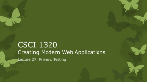 CSCI 1320 Creating Modern Web Applications Lecture 27: Privacy, Testing