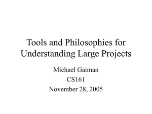 Tools and Philosophies for Understanding Large Projects Michael Gaiman CS161