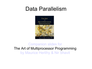 Data Parallelism Companion slides for by Maurice Herlihy &amp; Nir Shavit