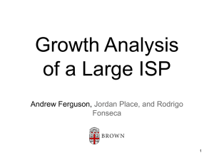 Growth Analysis of a Large ISP Andrew Ferguson, Jordan Place, and Rodrigo