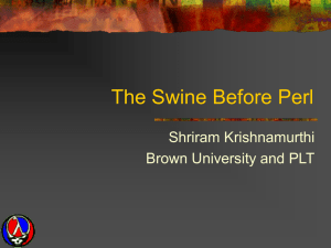 The Swine Before Perl Shriram Krishnamurthi Brown University and PLT