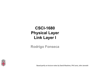 CSCI-1680 Physical Layer Link Layer I Rodrigo Fonseca