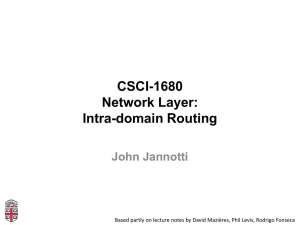 CSCI-1680 Network Layer: Intra-domain Routing John Jannotti