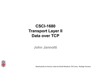CSCI-1680 Transport Layer II Data over TCP John Jannotti