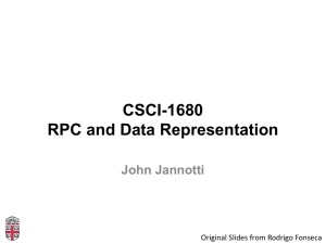CSCI-1680 RPC and Data Representation John Jannotti Original Slides from Rodrigo Fonseca