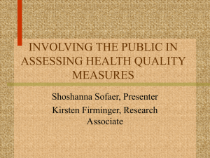 INVOLVING THE PUBLIC IN ASSESSING HEALTH QUALITY MEASURES Shoshanna Sofaer, Presenter