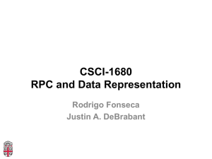 CSCI-1680 RPC and Data Representation Rodrigo Fonseca Justin A. DeBrabant