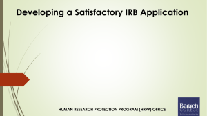 Developing a Satisfactory IRB Application HUMAN RESEARCH PROTECTION PROGRAM (HRPP) OFFICE