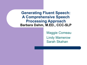 Generating Fluent Speech: A Comprehensive Speech Processing Approach Barbara Dahm, M.ED., CCC-SLP