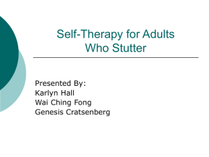 Self-Therapy for Adults Who Stutter Presented By: Karlyn Hall