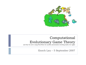 Computational Evolutionary Game Theory Enoch Lau – 5 September 2007