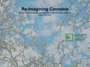 Re-Imagining Cannabis A real world perspective on regulation, sales &amp; implementation.
