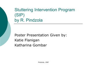 Stuttering Intervention Program (SIP) by R. Pindzola Poster Presentation Given by: