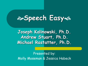  Speech Easy Joseph Kalinowski, Ph.D. Andrew Stuart, Ph.D.