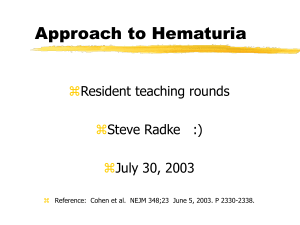Approach to Hematuria  Resident teaching rounds Steve Radke   :)