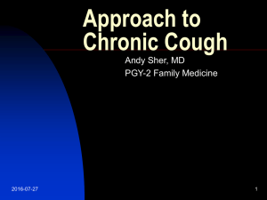 Approach to Chronic Cough Andy Sher, MD PGY-2 Family Medicine