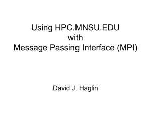 Using HPC.MNSU.EDU with Message Passing Interface (MPI) David J. Haglin