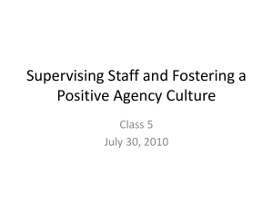 Supervising Staff and Fostering a Positive Agency Culture Class 5 July 30, 2010