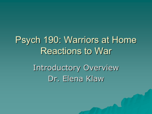 Psych 190: Warriors at Home Reactions to War Introductory Overview Dr. Elena Klaw