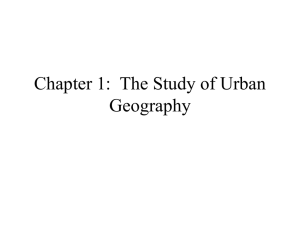 Chapter 1:  The Study of Urban Geography
