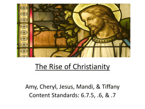The Rise of Christianity Amy, Cheryl, Jesus, Mandi, &amp; Tiffany