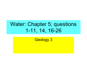 Water: Chapter 5; questions 1-11, 14, 16-26 Geology 3