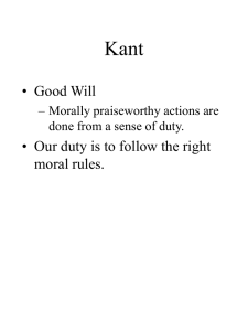 Kant • Good Will • Our duty is to follow the right