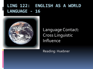 LING 122:  ENGLISH AS A WORLD LANGUAGE - 16 Language Contact: