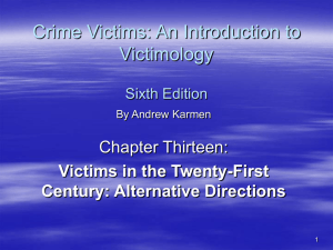 Crime Victims: An Introduction to Victimology Chapter Thirteen: Victims in the Twenty-First