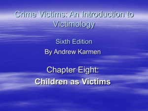 Crime Victims: An Introduction to Victimology Chapter Eight: Children as Victims