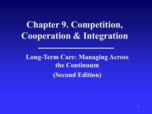 Chapter 9. Competition, Cooperation &amp; Integration Long-Term Care: Managing Across the Continuum