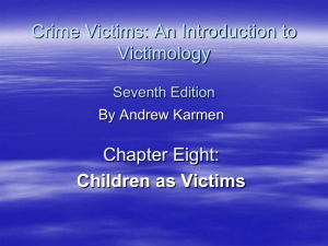 Crime Victims: An Introduction to Victimology Chapter Eight: Children as Victims