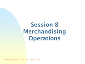 Session 8 Merchandising Operations FINANCIAL ACTG. - BUS 020 - SPRING 2015