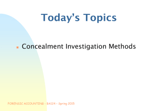 Today’s Topics Concealment Investigation Methods  FORENSIC ACCOUNTING - BA124 – Spring 2015