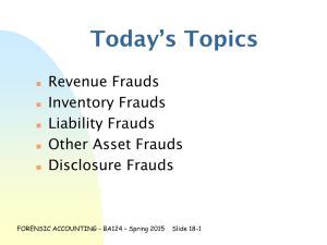Today’s Topics Revenue Frauds Inventory Frauds Liability Frauds