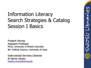 Information Literacy Search Strategies &amp; Catalog Session I Basics Frederic Murray
