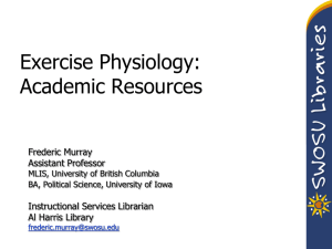 Exercise Physiology: Academic Resources Frederic Murray Assistant Professor