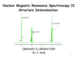 Nuclear Magnetic Resonance Spectroscopy II Structure Determination: ORGANIC I LABORATORY W. J. Kelly