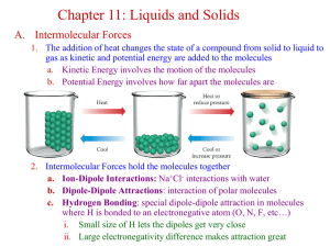 Chapter 11: Liquids and Solids A. Intermolecular Forces