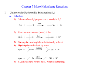 Chapter 7 More Haloalkane Reactions I. Unimolecular Nucleophilic Substitution: S 1