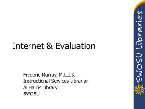 Internet &amp; Evaluation Frederic Murray, M.L.I.S. Instructional Services Librarian Al Harris Library