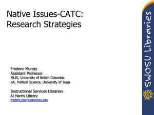 Native Issues-CATC: Research Strategies Frederic Murray Assistant Professor