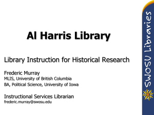 Al Harris Library Library Instruction for Historical Research Frederic Murray Instructional Services Librarian