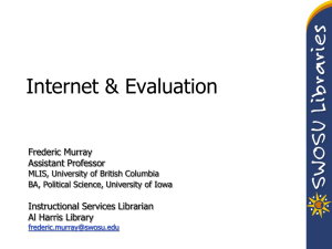 Internet &amp; Evaluation Frederic Murray Assistant Professor Instructional Services Librarian